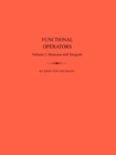 Functional Operators (AM-21), Volume 1 : Measures and Integrals. (AM-21) - Book