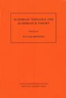 Algebraic Topology and Algebraic K-Theory (AM-113), Volume 113 : Proceedings of a Symposium in Honor of John C. Moore. (AM-113) - Book