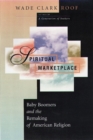 Spiritual Marketplace : Baby Boomers and the Remaking of American Religion - Book