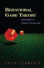 Behavioral Game Theory : Experiments in Strategic Interaction - Book