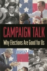 Campaign Talk : Why Elections Are Good for Us - Book