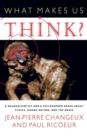 What Makes Us Think? : A Neuroscientist and a Philosopher Argue about Ethics, Human Nature, and the Brain - Book