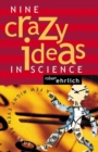 Nine Crazy Ideas in Science : A Few Might Even Be True - Book