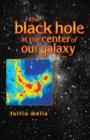 The Black Hole at the Center of Our Galaxy - Book