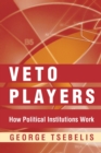 Veto Players : How Political Institutions Work - Book