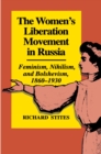 The Women's Liberation Movement in Russia : Feminism, Nihilsm, and Bolshevism, 1860-1930 - Expanded Edition - Book