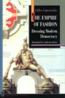 The Empire of Fashion : Dressing Modern Democracy - Book