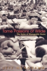Tame Passions of Wilde : The Styles of Manageable Desire - Book