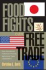 Food Fights over Free Trade : How International Institutions Promote Agricultural Trade Liberalization - Book
