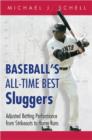 Baseball’s All-Time Best Sluggers : Adjusted Batting Performance from Strikeouts to Home Runs - Book