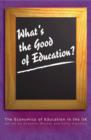 What's the Good of Education? : The Economics of Education in the UK - Book