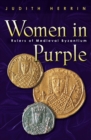 Women in Purple : Rulers of Medieval Byzantium - Book