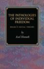 The Pathologies of Individual Freedom : Hegel's Social Theory - Book