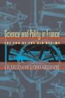 Science and Polity in France : The End of the Old Regime - Book