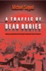 A Traffic of Dead Bodies : Anatomy and Embodied Social Identity in Nineteenth-Century America - Book