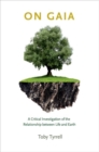 On Gaia : A Critical Investigation of the Relationship between Life and Earth - Book