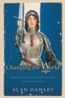 Changing the World : American Progressives in War and Revolution - Book