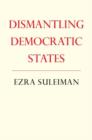 Dismantling Democratic States - Book
