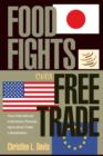 Food Fights over Free Trade : How International Institutions Promote Agricultural Trade Liberalization - Book