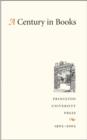 A Century in Books : Princeton University Press 1905-2005 - Book