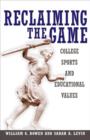Reclaiming the Game : College Sports and Educational Values - Book