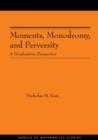 Moments, Monodromy, and Perversity. (AM-159) : A Diophantine Perspective. (AM-159) - Book