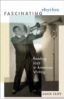 Fascinating Rhythm : Reading Jazz in American Writing - Book
