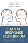 Quantal Response Equilibrium : A Stochastic Theory of Games - Book