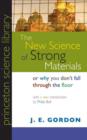 The New Science of Strong Materials or Why You Don't Fall Through the Floor - Book