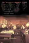 The Radical Middle Class : Populist Democracy and the Question of Capitalism in Progressive Era Portland, Oregon - Book