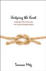 Untying the Knot : Marriage, the State, and the Case for Their Divorce - Book