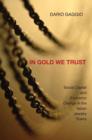 In Gold We Trust : Social Capital and Economic Change in the Italian Jewelry Towns - Book