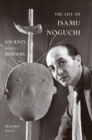 The Life of Isamu Noguchi : Journey without Borders - Book