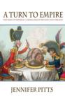 A Turn to Empire : The Rise of Imperial Liberalism in Britain and France - Book