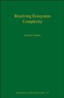 Resolving Ecosystem Complexity (MPB-47) - Book