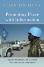 Promoting Peace with Information : Transparency as a Tool of Security Regimes - Book
