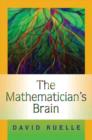 The Mathematician's Brain : A Personal Tour Through the Essentials of Mathematics and Some of the Great Minds Behind Them - Book