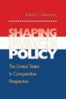 Shaping Race Policy : The United States in Comparative Perspective - Book