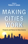 Making Cities Work : Prospects and Policies for Urban America - Book
