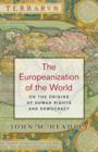 The Europeanization of the World : On the Origins of Human Rights and Democracy - Book