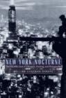 New York Nocturne : The City After Dark in Literature, Painting, and Photography, 1850-1950 - Book