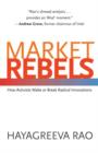 Market Rebels : How Activists Make or Break Radical Innovations - Book