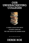 Our Underachieving Colleges : A Candid Look at How Much Students Learn and Why They Should Be Learning More - New Edition - Book