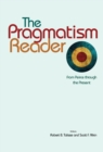 The Pragmatism Reader : From Peirce through the Present - Book