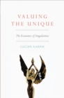 Valuing the Unique : The Economics of Singularities - Book