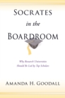 Socrates in the Boardroom : Why Research Universities Should Be Led by Top Scholars - Book