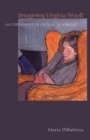 Imagining Virginia Woolf : An Experiment in Critical Biography - Book