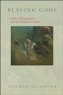 Playing Gods : Ovid's Metamorphoses and the Politics of Fiction - Book