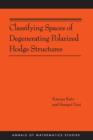 Classifying Spaces of Degenerating Polarized Hodge Structures. (AM-169) - Book