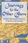 Journeys to the Other Shore : Muslim and Western Travelers in Search of Knowledge - Book